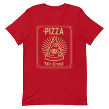 Load image into Gallery viewer, in Pizza we Crust Unisex Tee
