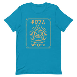 in Pizza we Crust Unisex Tee