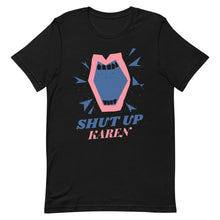 Load image into Gallery viewer, Shut Up Karen Unisex Tee
