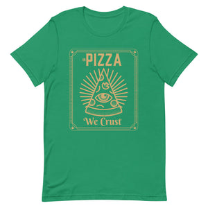 in Pizza we Crust Unisex Tee