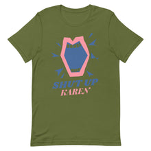 Load image into Gallery viewer, Shut Up Karen Unisex Tee
