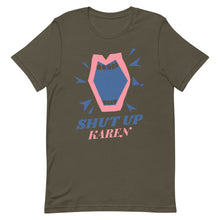 Load image into Gallery viewer, Shut Up Karen Unisex Tee
