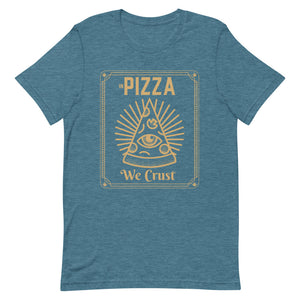 in Pizza we Crust Unisex Tee