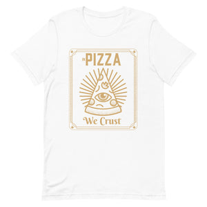 in Pizza we Crust Unisex Tee