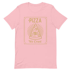 in Pizza we Crust Unisex Tee