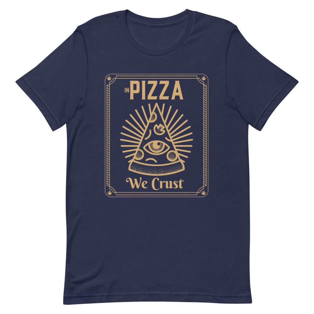 in Pizza we Crust Unisex Tee