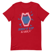 Load image into Gallery viewer, Shut Up Karen Unisex Tee
