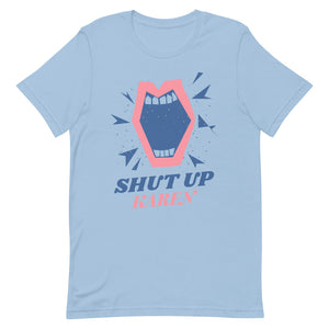Shut Up Karen Unisex Tee