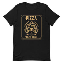 Load image into Gallery viewer, in Pizza we Crust Unisex Tee
