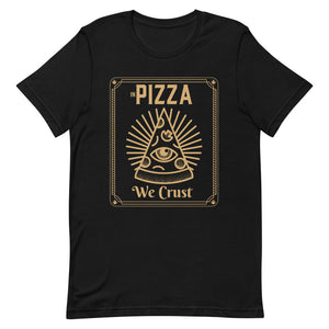 in Pizza we Crust Unisex Tee